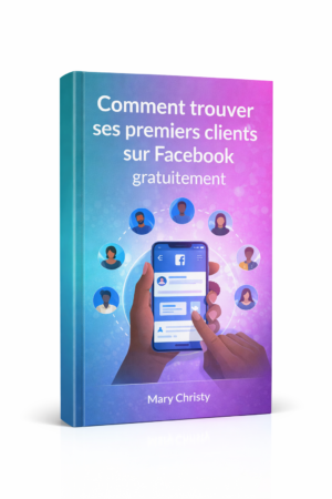 Comment trouver ses premiers clients sur Facebook gratuitement