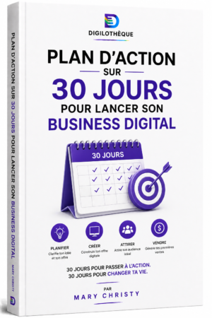 Plan d’action sur 30 jours pour lancer son business digital