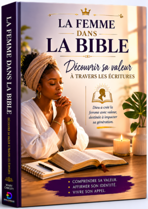 La femme dans la Bible – Découvrir sa valeur à travers les Écritures